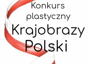 "Krajobrazy Polski"- konkurs plastyczny